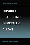 Impurity Scattering in Metallic Alloys