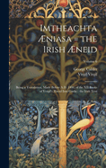 Imtheachta niasa = the Irish neid: Being a Translation, Made Before A.D. 1400, of the XII Books of Vergil's neid Into Gaelic: the Irish Text; Volume 6