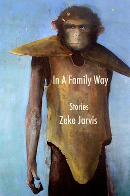 In A Family Way: Stories - Jarvis, Zeke