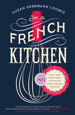 In a French Kitchen: Tales and Traditions of Everyday Home Cooking in France - Loomis, Susan Herrmann