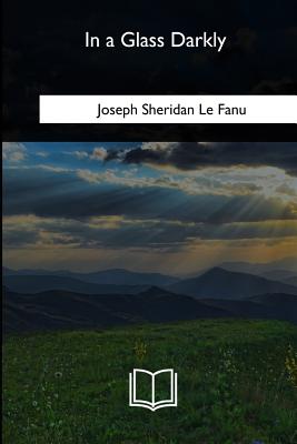 In a Glass Darkly - Fanu, Joseph Sheridan Le