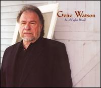 In a Perfect World - Gene Watson