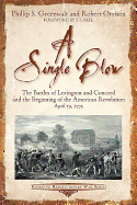 In a Single Blow: The Battles of Lexington and Concord and the Beginning of the American Revolution