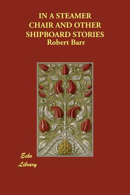 In a Steamer Chair and Other Shipboard Stories - Barr, Robert