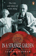 In a Strange Garden: The Life and Times of Truby King - Chapman, Lloyd