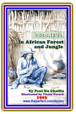 In African Forest and Jungle by Paul B. Du Chaillu: (full image Illustrated) - Chaillu, Paul Du