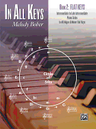In All Keys -- Flat Keys, Bk 2: Intermediate to Late Intermediate Piano Solos in All Major and Minor Flat Keys