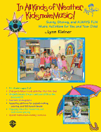 In All Kinds of Weather, Kids Make Music!: Sunny, Stormy, and Always Fun Music Activities for You and Your Child, Book & CD
