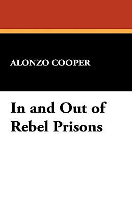 In and Out of Rebel Prisons - Cooper, Alonzo