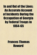 In and Out of the Lines; An Accurate Account of Incidents During the Occupation of Georgia by Federal Troops in 1864-65