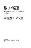 In Anger: British Culture in the Cold War, 1945-60 - Hewison, Robert