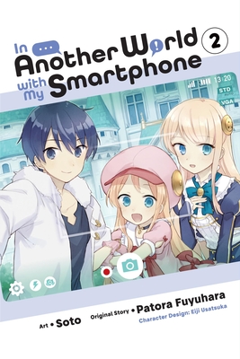 In Another World with My Smartphone, Vol. 2 (Manga) - Fuyuhara, Patora, and Soto, and Usatsuka, Eiji