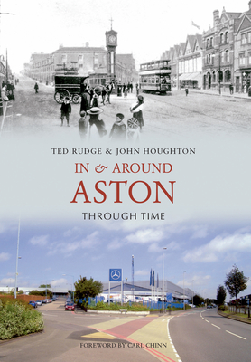 In & Around Aston Through Time - Rudge, Ted, and Houghton, John, Sir