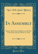 In Assembly: Ninety-Sixth Annual Report on the New York State Library; March 16, 1914 (Classic Reprint)