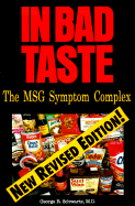 In Bad Taste: The MSG Symptom Complex - Schwartz, George R