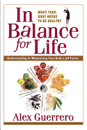 In Balance for Life: Understanding and Maximizing Your Body's PH Factor