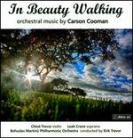 In Beauty Walking: Orchestral Music by Carson Cooman - Chlo Trevor (violin); Leah Crane (soprano); Bohuslav Martinu Philharmonic Orchestra; Kirk Trevor (conductor)