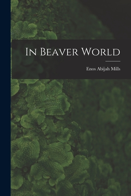 In Beaver World - Mills, Enos Abijah