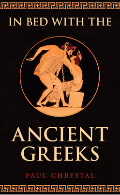 In Bed with the Ancient Greeks - Chrystal, Paul