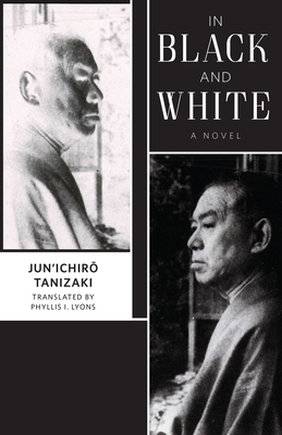 In Black and White - Tanizaki, Jun'ichir&#333., and Lyons, Phyllis I (Translated by)