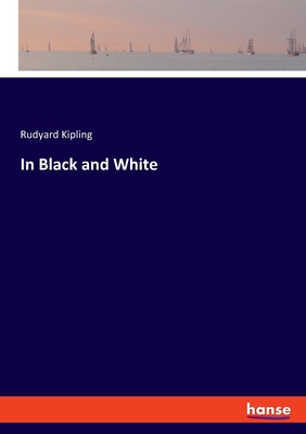 In Black and White - Kipling, Rudyard