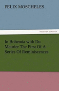 In Bohemia with Du Maurier the First of a Series of Reminiscences