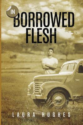 In Borrowed Flesh - Randall, Neil (Editor), and Hughes, Laura Ellen