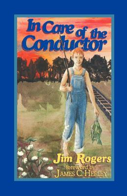 In Care of the Conductor - Rogers, Jim, and Roges, Jim