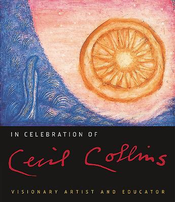 In Celebration of Cecil Collins: Visionary Artist and Educator - Rowe, Nomi (Editor)