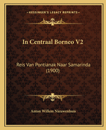 In Centraal Borneo V2: Reis Van Pontianak Naar Samarinda (1900)