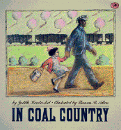 In Coal Country: Boston Globe-Horn Book Honor Book, New York Times Notable Book of the Year and Best Illustrated Book of the Year - Hendershot, Judith