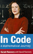 In Code: A Mathematical Journey - Flannery, David, and Flannery, Sarah