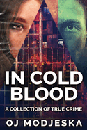 In Cold Blood: A Collection Of True Crime