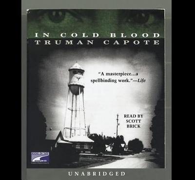 In Cold Blood - Capote, Truman, and Brick, Scott (Read by)