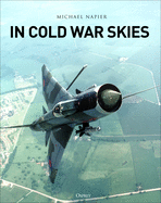 In Cold War Skies: NATO and Soviet Air Power, 1949-89