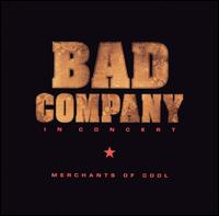 In Concert: Merchants of Cool - Bad Company