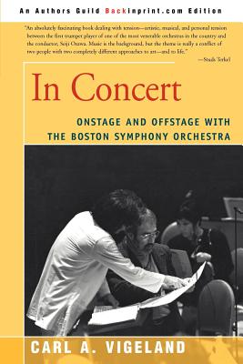 In Concert: Onstage and Offstage with the Boston Symphony Orchestra - Vigeland, Carl