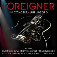 In Concert. Unplugged - Foreigner