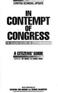 In Contempt of Congress: Contra Scandal Update, a Citizens' Guide to the Reagan Record on Central America - Siegel, Daniel, MD, and Hackel, Joy
