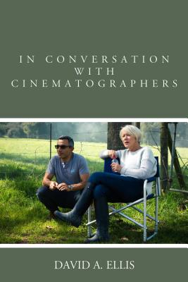 In Conversation with Cinematographers - Ellis, David A