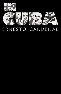 In Cuba - Cardenal, Ernesto, and Walsh, Donald D (Designer)