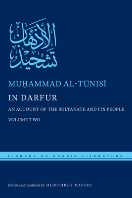 In Darfur: An Account of the Sultanate and Its People, Volume Two - Al-Tknis+, Mu&#7717;ammad, and Davies, Humphrey (Translated by)
