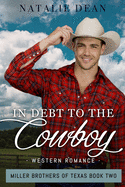 In Debt to the Cowboy: Western Romance