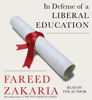 In Defense of a Liberal Education - Zakaria, Fareed (Read by)