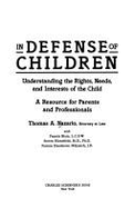 In Defense of Children: Understanding the Rights, Needs, and Interests of the Child: A Resource for Parents and Professionals - Nazario, Thomas A