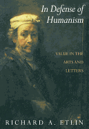 In Defense of Humanism: Value in the Arts and Letters