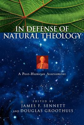 In Defense of Natural Theology: The Bible and African Christianity - Sennett, James F (Editor), and Groothuis, Douglas (Editor)