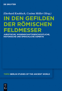 In Den Gefilden Der Romischen Feldmesser: Juristische, Wissenschaftsgeschichtliche, Historische Und Sprachliche Aspekte