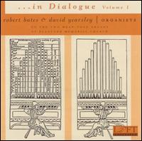... In Dialogue, Vol. 1 - David Yearsley (organ); Robert F. Bates (organ)