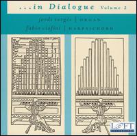 ... In Dialogue, Vol. 2 - Fabio Ciofini (harpsichord); Jordi Vergs (organ)